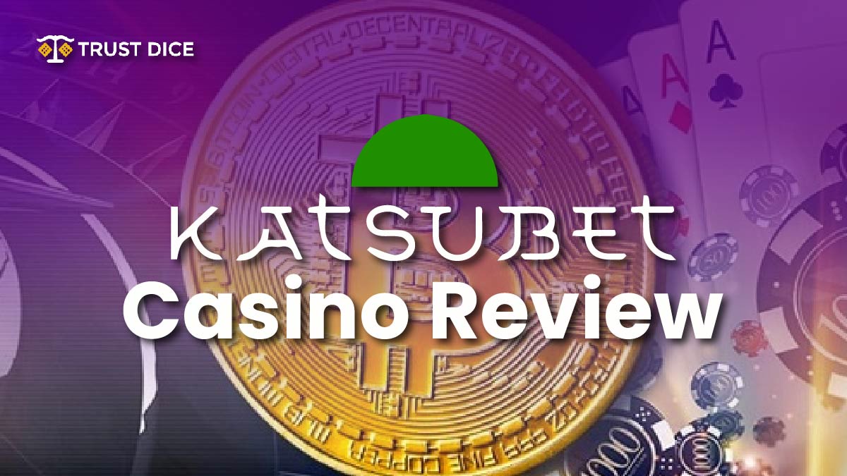 In-depth KatsuBet Casino Review: Is It A Legit Casino?