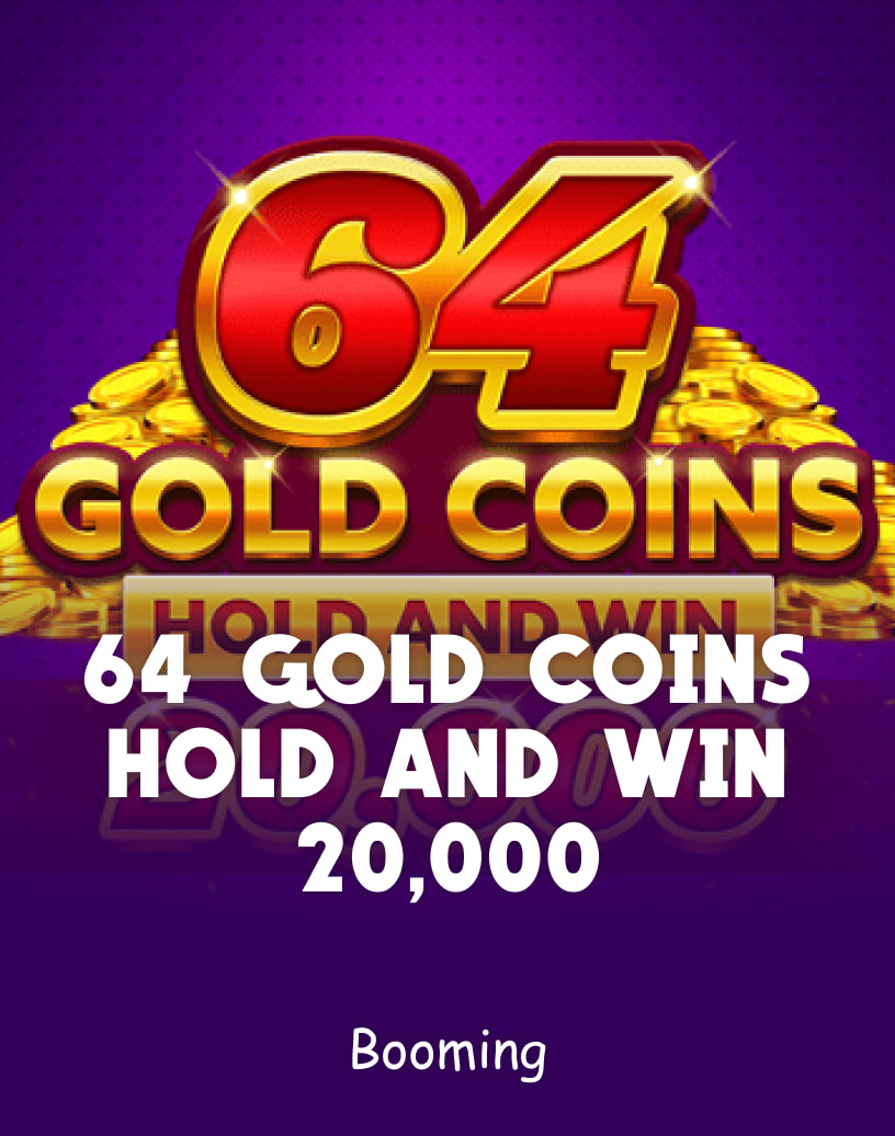 64 de monede de aur Hold and Win 20.000 Sloturi de la Booming - Mod Demo Gratuit & Joacă Online
