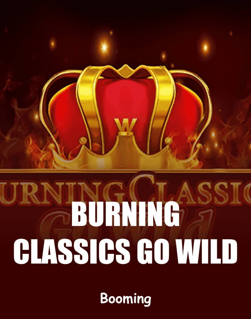 Explore Burning Classics go Wild - Free Demo Mode & Play Online
