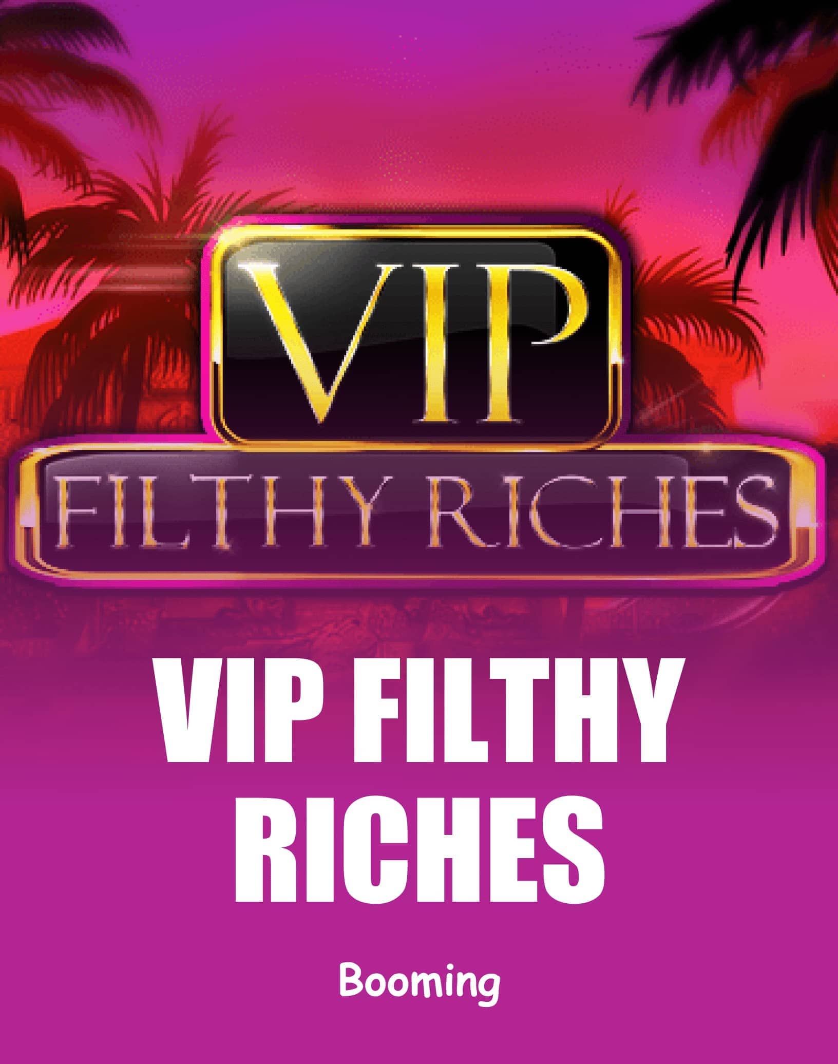 VIP Filthy Riches - Chế Độ Demo Miễn Phí & Chơi Trực Tuyến