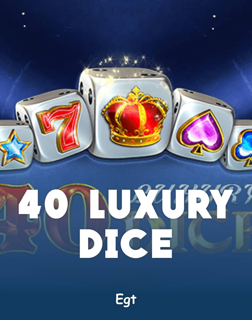 40 Luxury Dice Slot - Play for Real Money or Free Demo | TrustDice