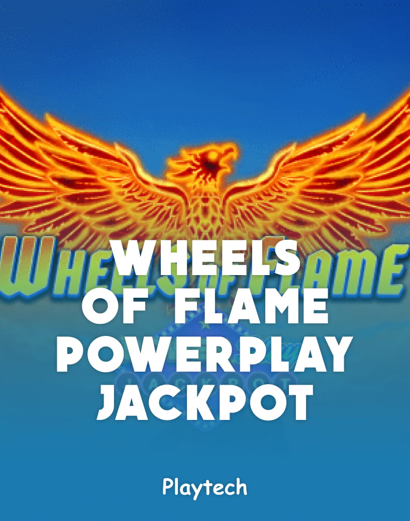 Discover Wheels of Flame PowerPlay Jackpot - Free Demo Mode & Play Online