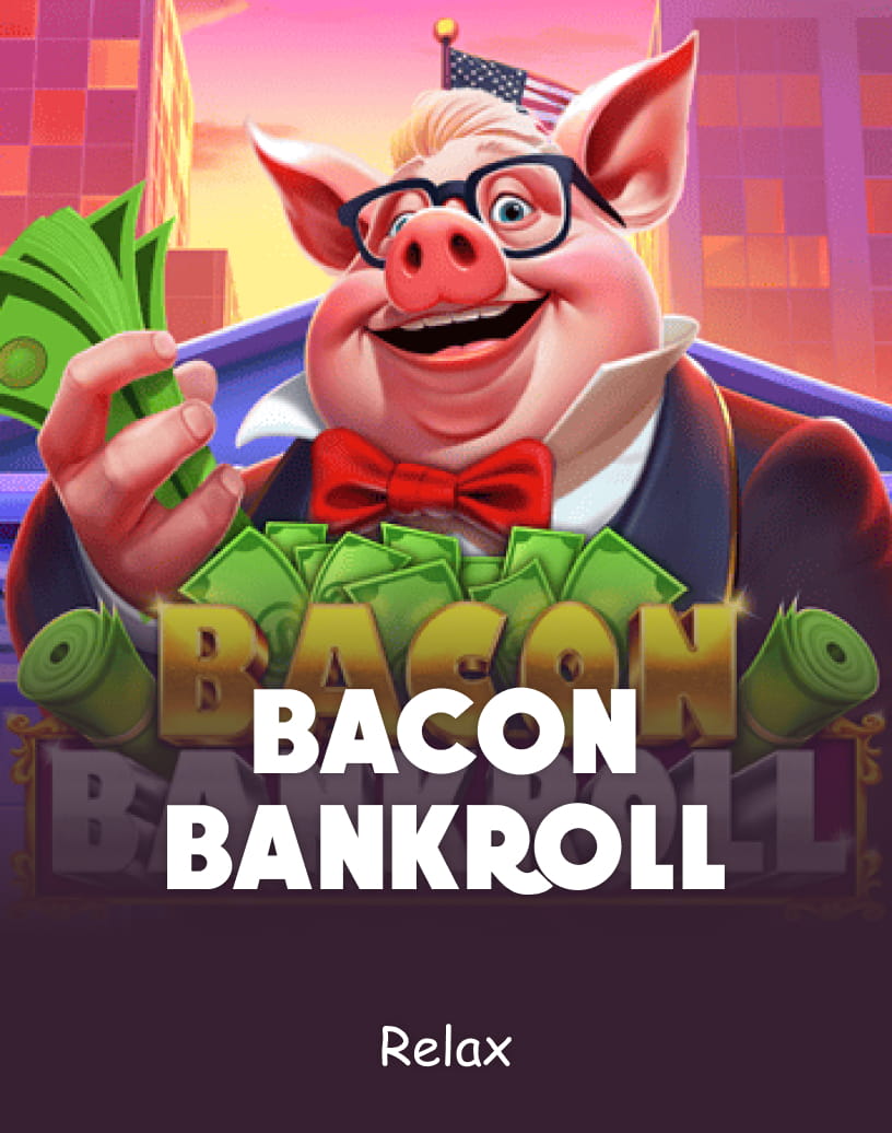 Bacon Bankroll Slots by Relax - Free Demo Mode & Play Online